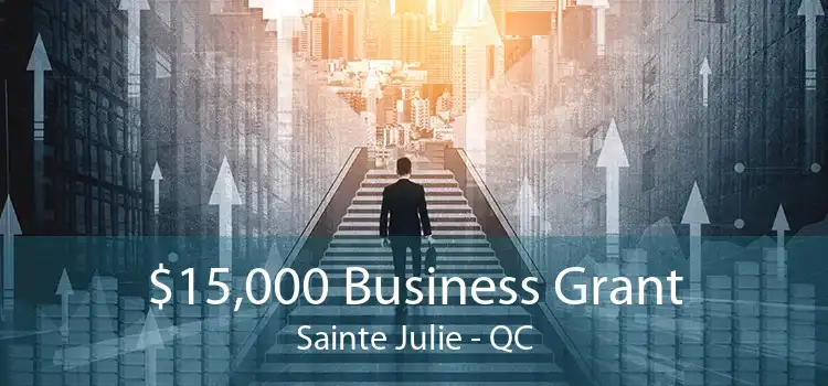 $15,000 Business Grant Sainte Julie - QC
